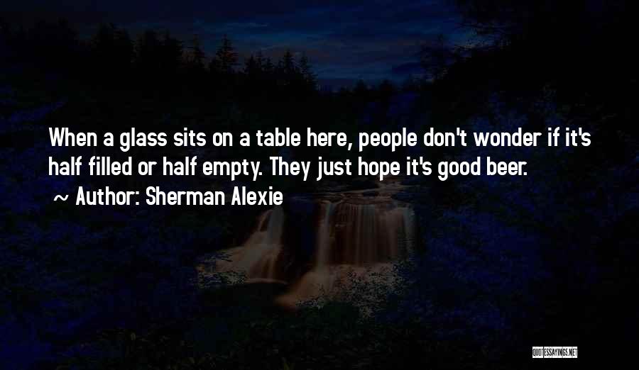 Empty Beer Glass Quotes By Sherman Alexie