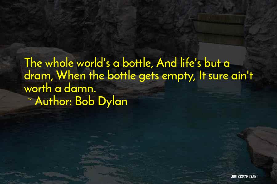 Empty Bottle Quotes By Bob Dylan