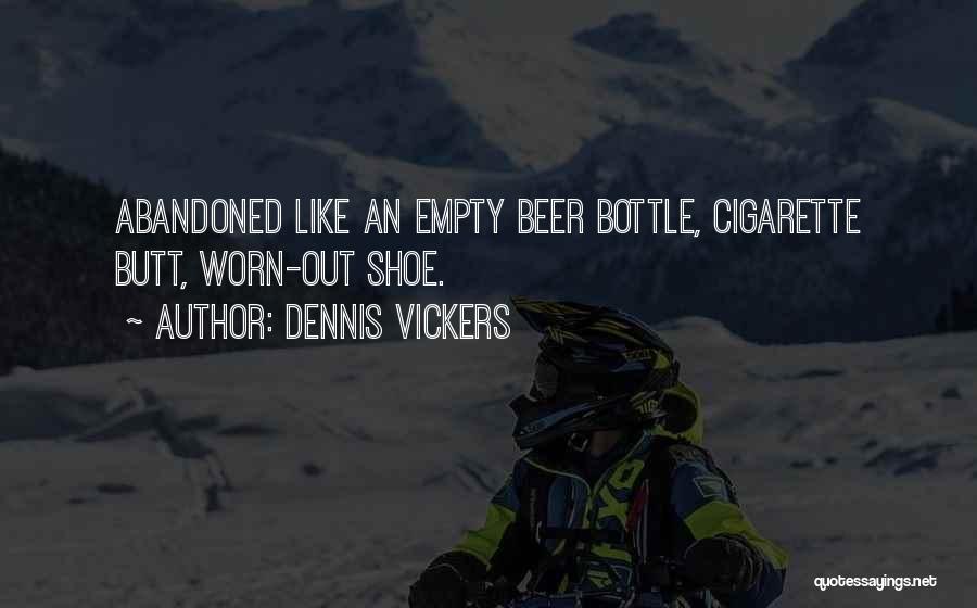 Empty Bottle Quotes By Dennis Vickers