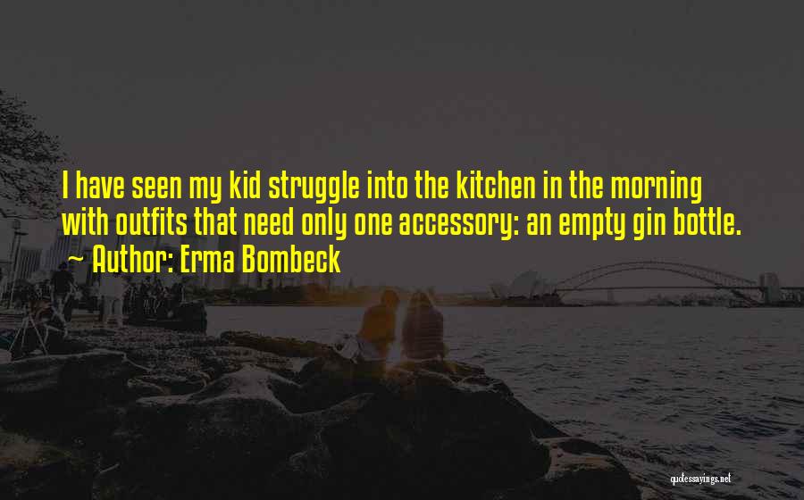 Empty Bottle Quotes By Erma Bombeck