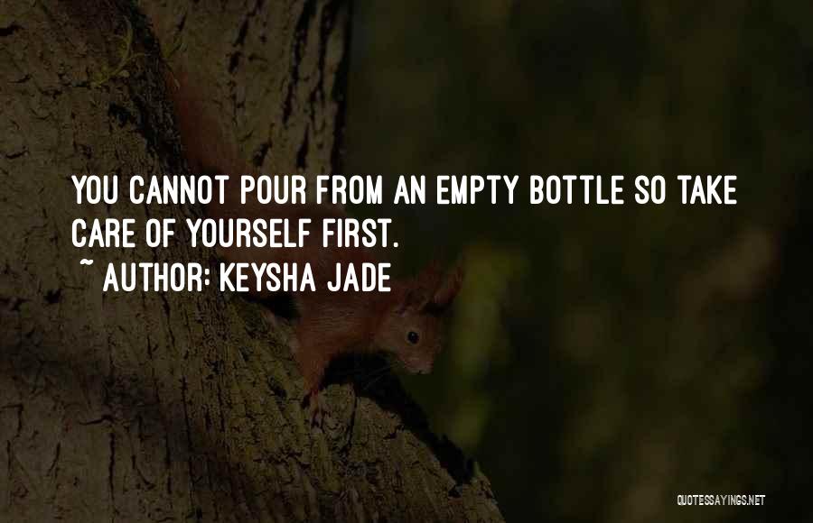 Empty Bottle Quotes By Keysha Jade