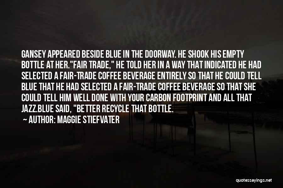 Empty Bottle Quotes By Maggie Stiefvater