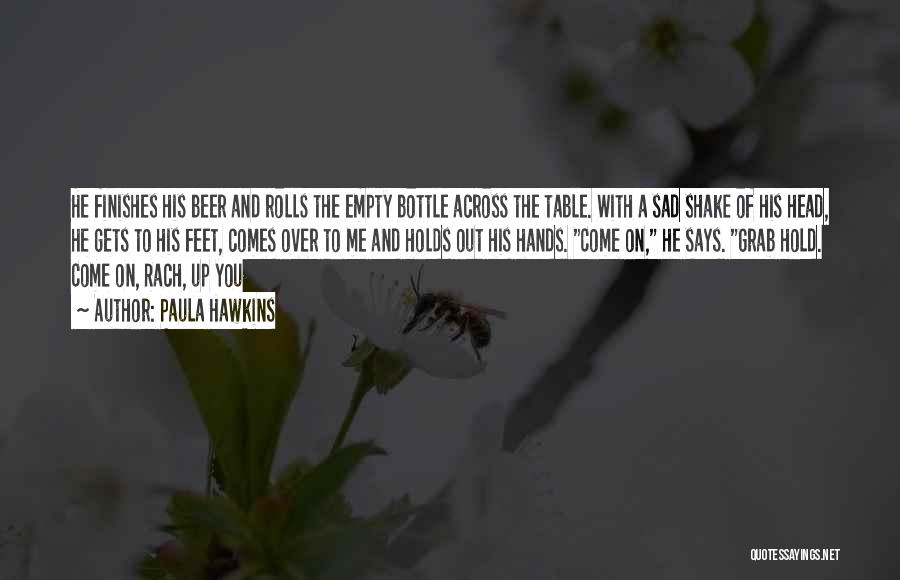 Empty Bottle Quotes By Paula Hawkins