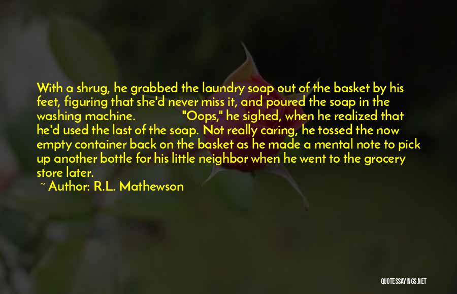 Empty Bottle Quotes By R.L. Mathewson