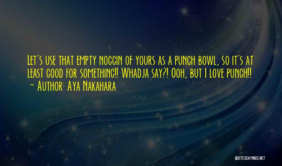 Empty Bowls Quotes By Aya Nakahara