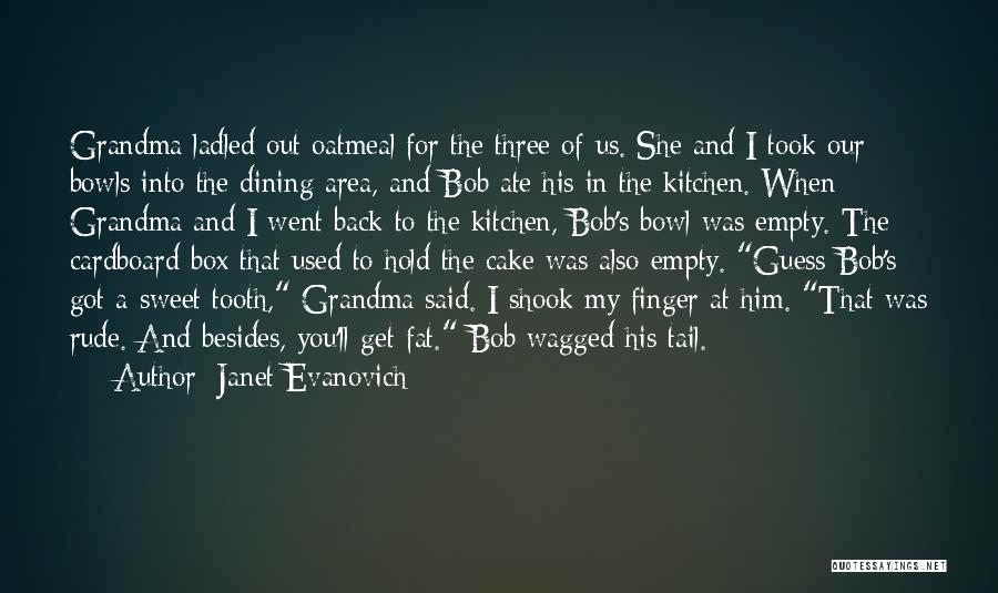 Empty Bowls Quotes By Janet Evanovich