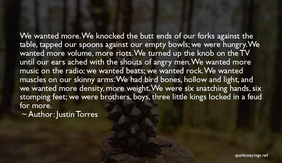 Empty Bowls Quotes By Justin Torres