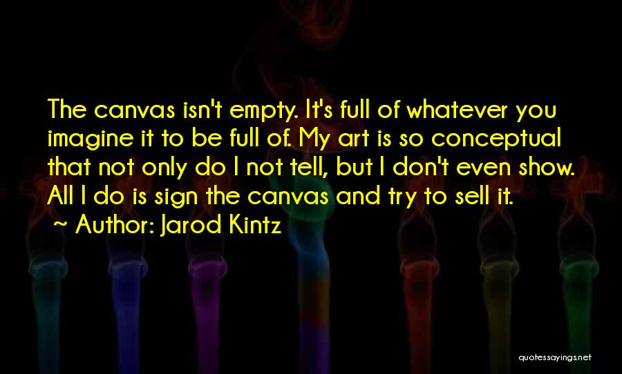 Empty Canvas Quotes By Jarod Kintz