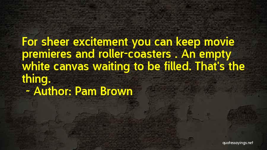 Empty Canvas Quotes By Pam Brown