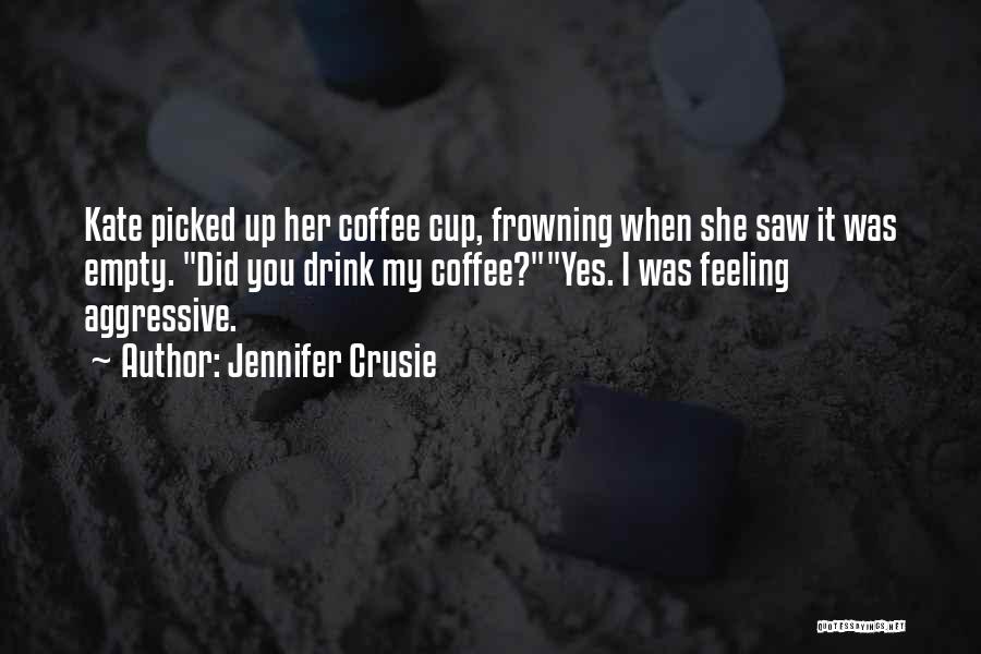 Empty Coffee Cup Quotes By Jennifer Crusie