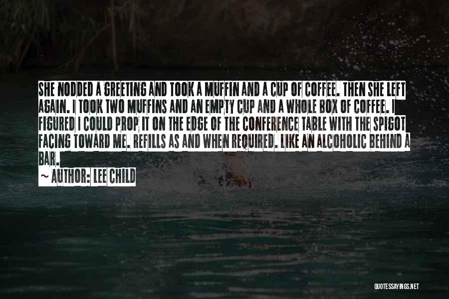 Empty Coffee Cup Quotes By Lee Child