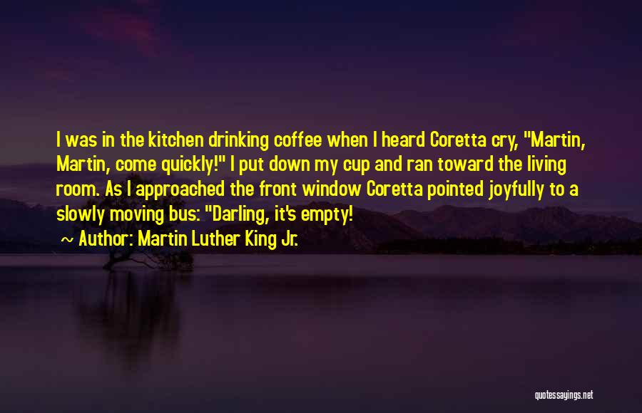 Empty Coffee Cup Quotes By Martin Luther King Jr.