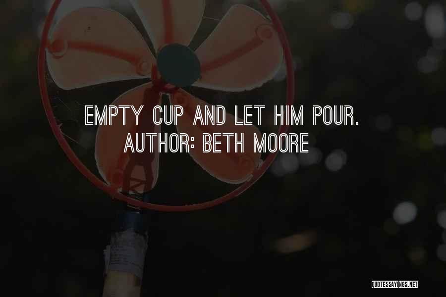 Empty Cup Quotes By Beth Moore
