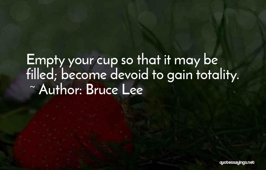 Empty Cup Quotes By Bruce Lee