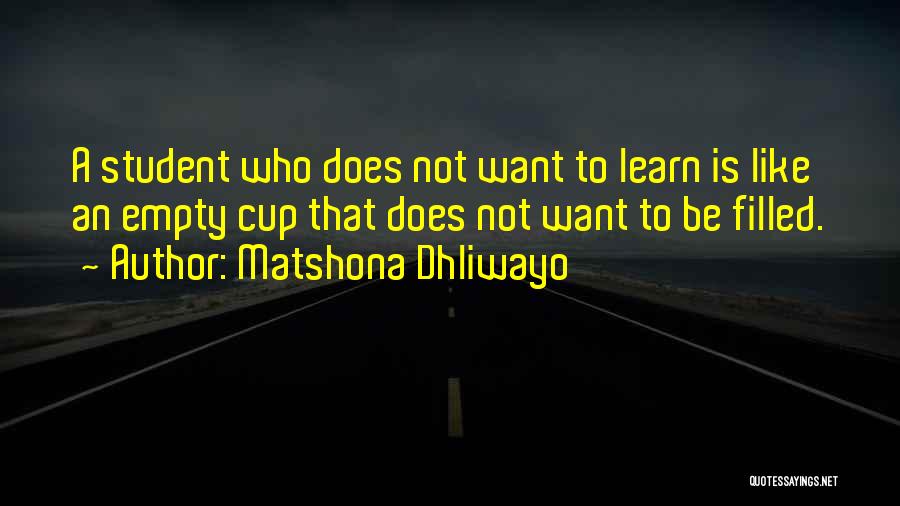 Empty Cup Quotes By Matshona Dhliwayo