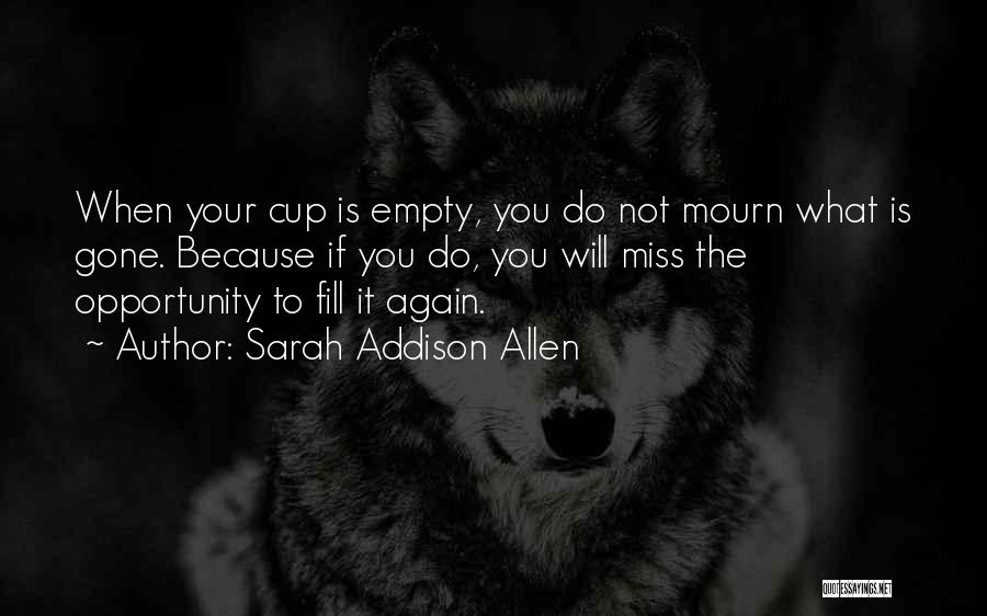 Empty Cup Quotes By Sarah Addison Allen