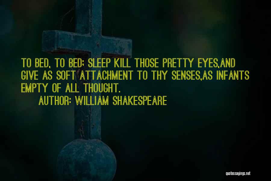 Empty Eyes Quotes By William Shakespeare