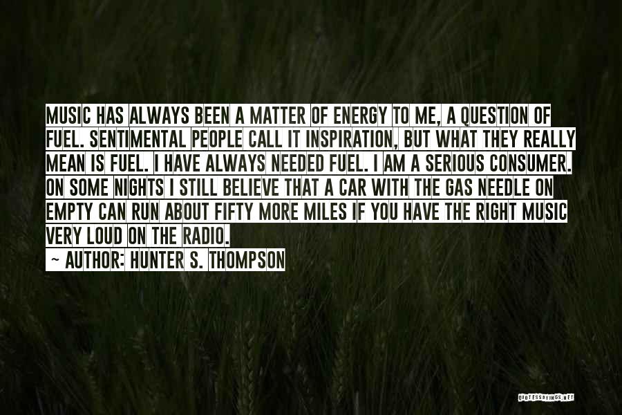 Empty Fuel Quotes By Hunter S. Thompson