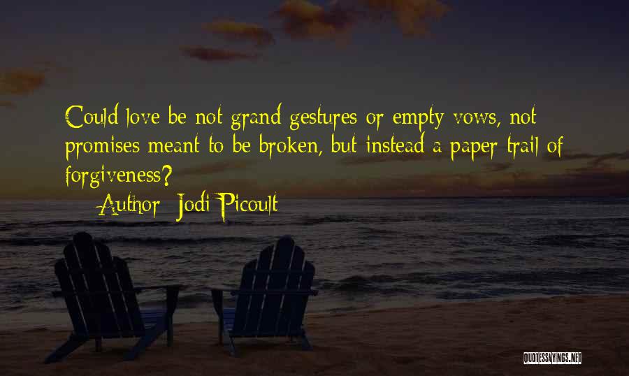 Empty Gestures Quotes By Jodi Picoult