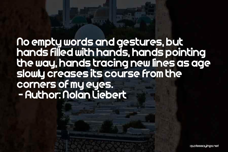 Empty Gestures Quotes By Nolan Liebert