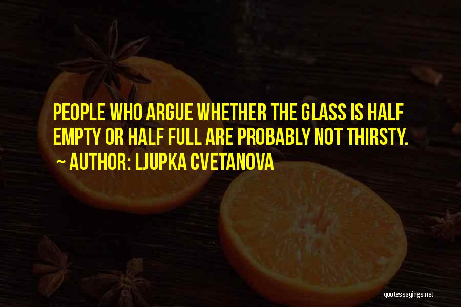 Empty Glass Quotes By Ljupka Cvetanova