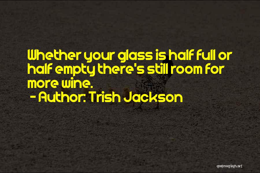 Empty Glass Quotes By Trish Jackson