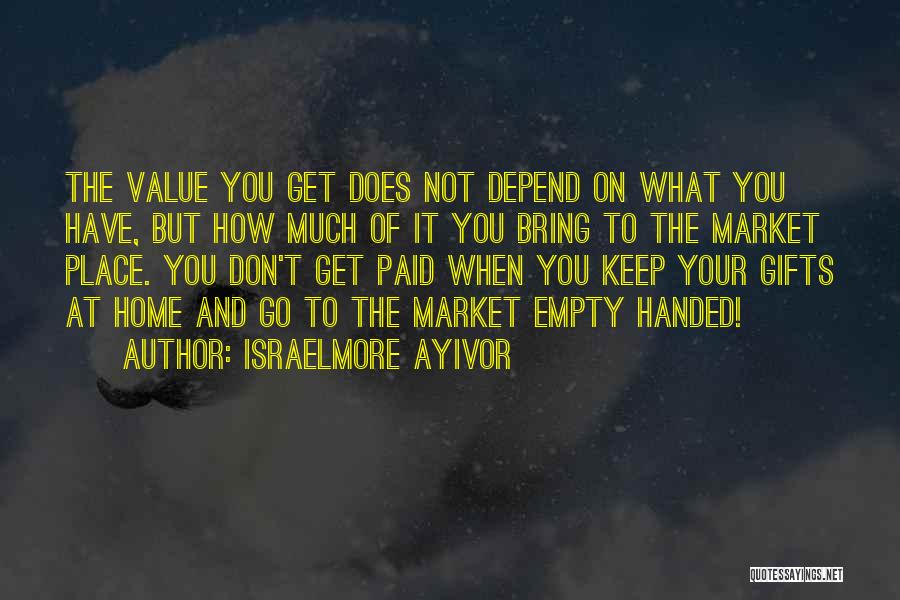 Empty Handed Quotes By Israelmore Ayivor
