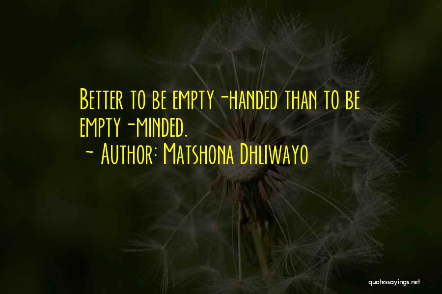 Empty Handed Quotes By Matshona Dhliwayo