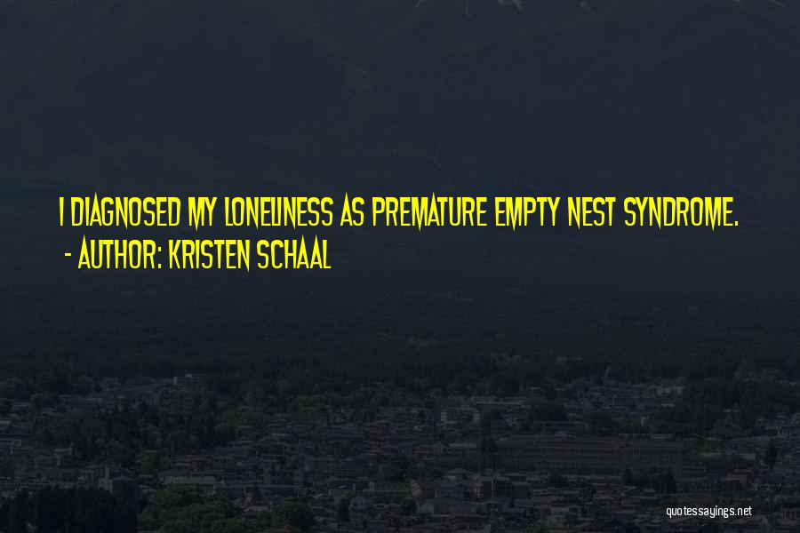Empty Nest Quotes By Kristen Schaal