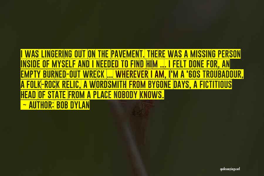 Empty On The Inside Quotes By Bob Dylan