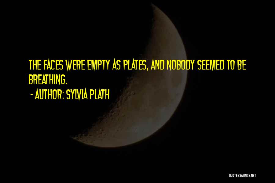 Empty Plates Quotes By Sylvia Plath