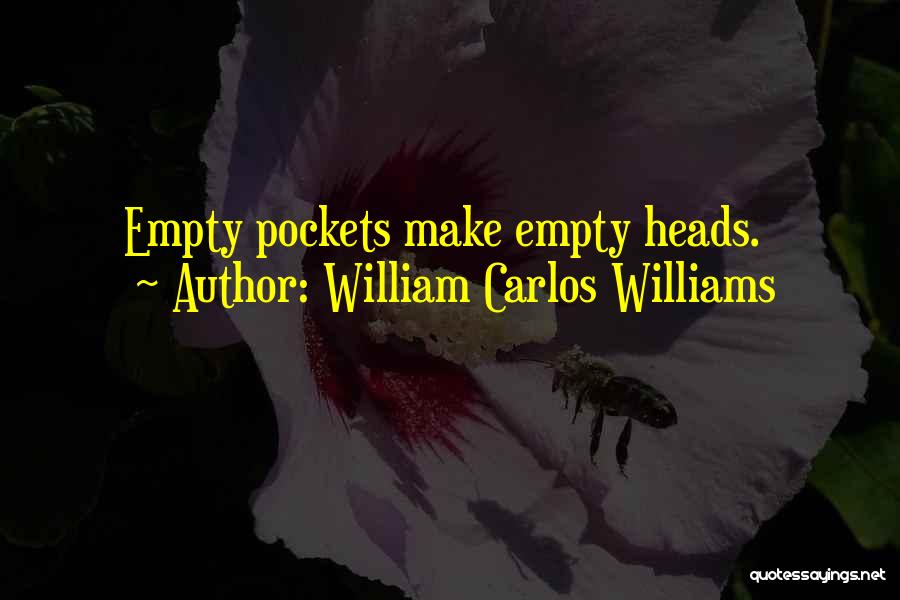 Empty Pockets Quotes By William Carlos Williams