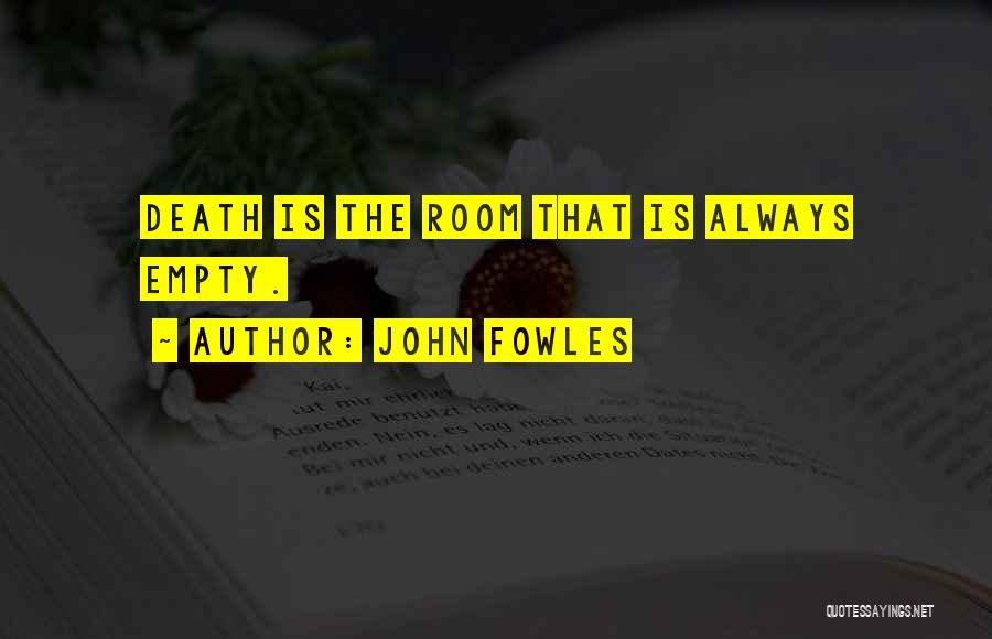 Empty Rooms Quotes By John Fowles