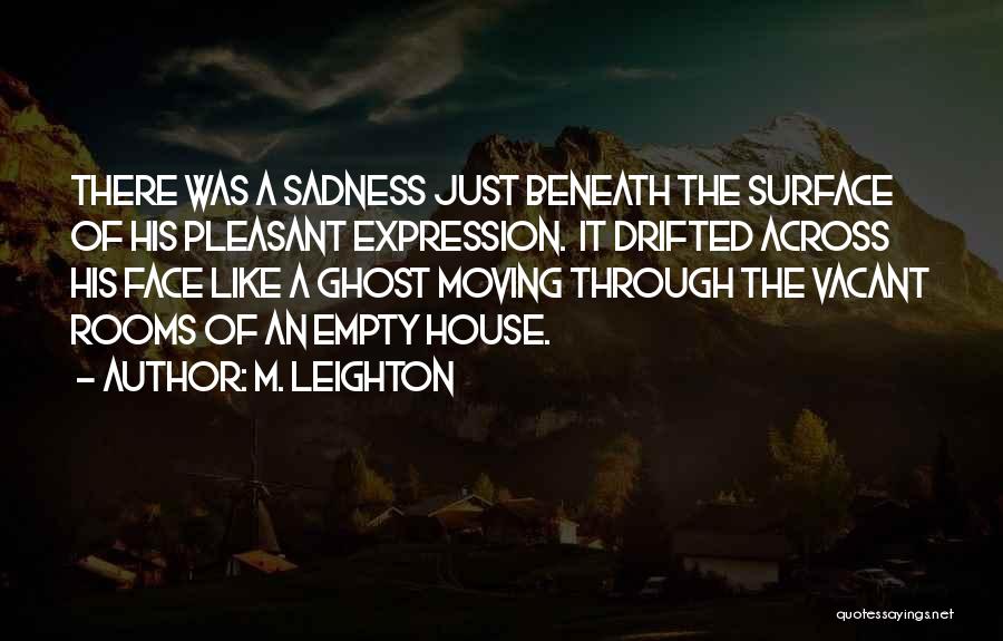 Empty Rooms Quotes By M. Leighton