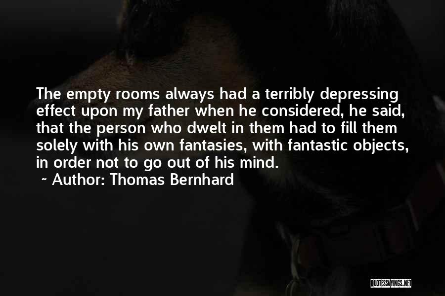 Empty Rooms Quotes By Thomas Bernhard