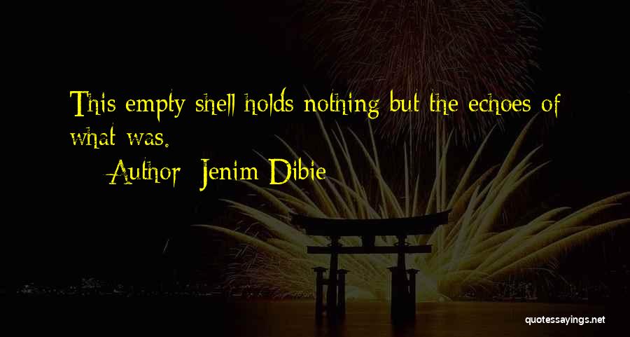 Empty Shell Quotes By Jenim Dibie