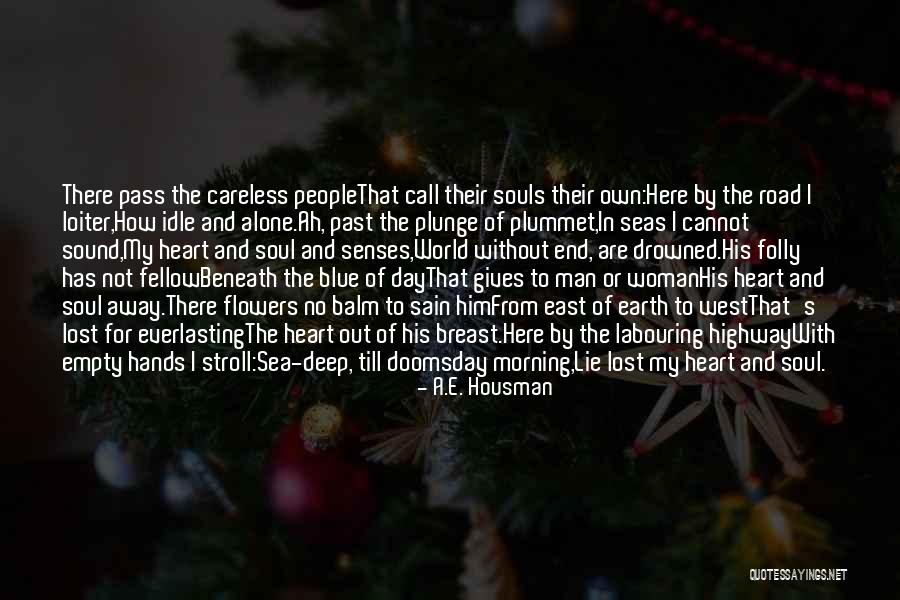 Empty Souls Quotes By A.E. Housman Empty Souls Quotes By A.E. Housman