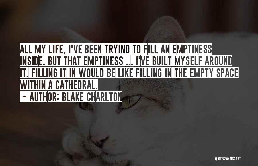 Empty Space In Life Quotes By Blake Charlton