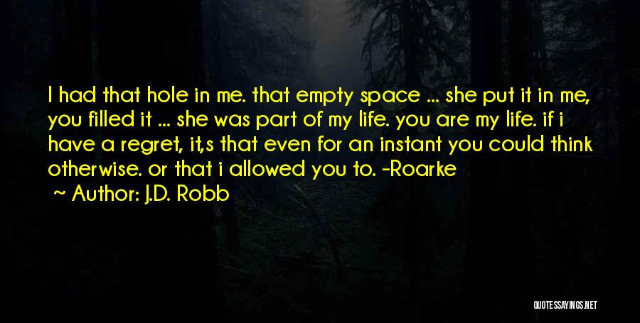 Empty Space In Life Quotes By J.D. Robb