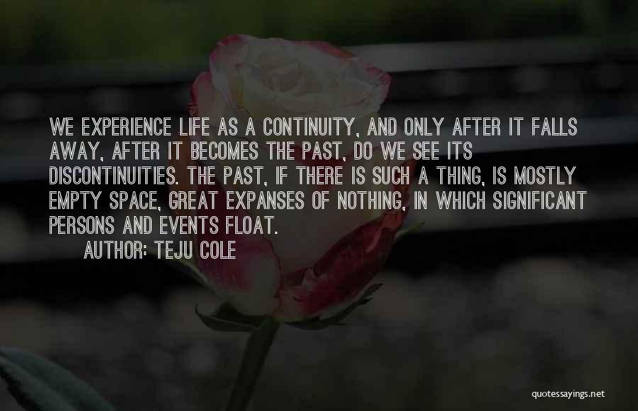 Empty Space In Life Quotes By Teju Cole