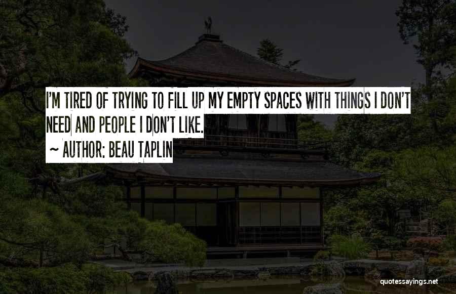 Empty Spaces Quotes By Beau Taplin