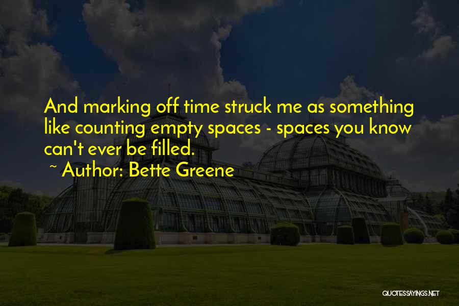Empty Spaces Quotes By Bette Greene