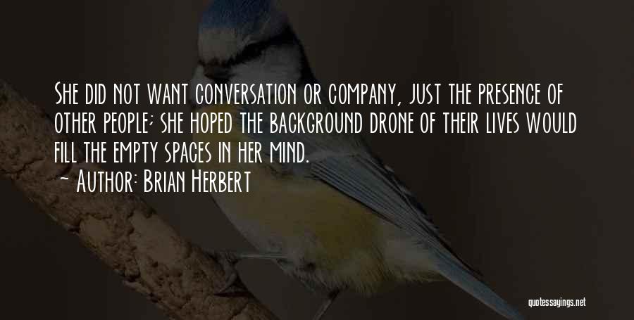 Empty Spaces Quotes By Brian Herbert