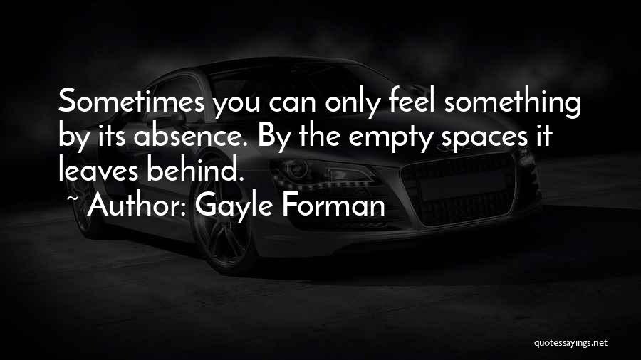 Empty Spaces Quotes By Gayle Forman