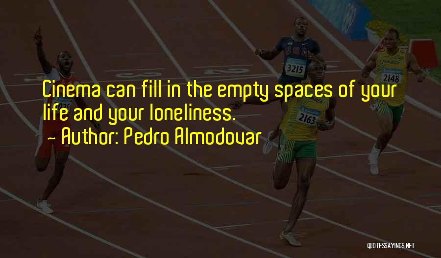 Empty Spaces Quotes By Pedro Almodovar