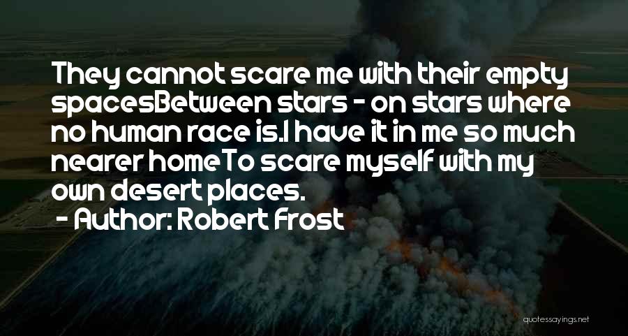 Empty Spaces Quotes By Robert Frost