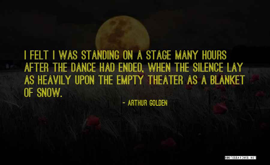 Empty Stage Quotes By Arthur Golden Empty Stage Quotes By Arthur Golden