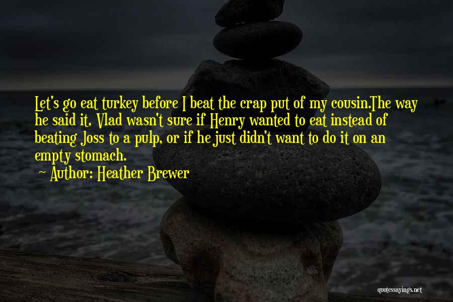 Empty Stomach Quotes By Heather Brewer