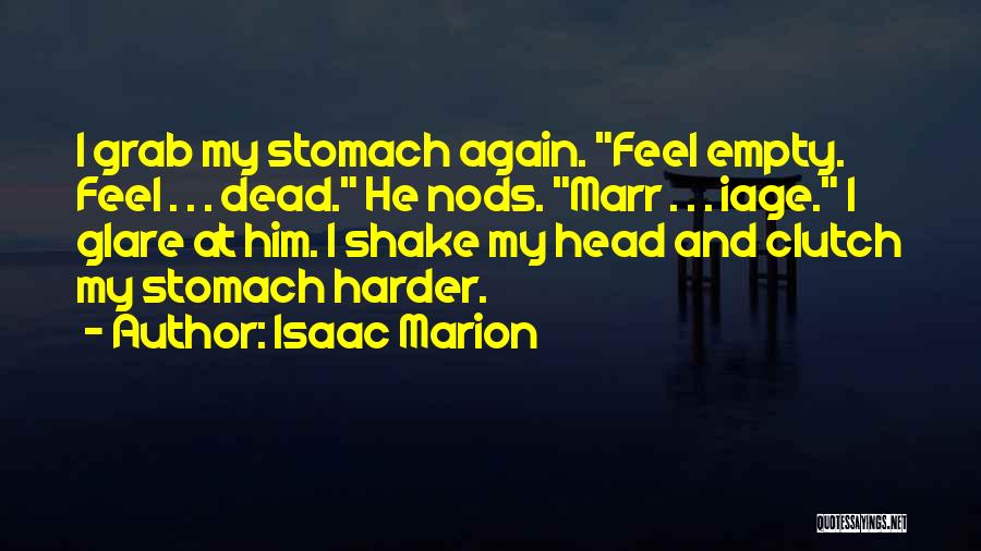 Empty Stomach Quotes By Isaac Marion