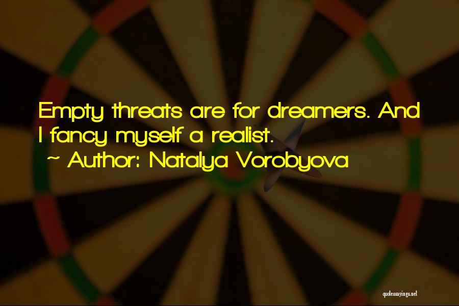 Empty Threat Quotes By Natalya Vorobyova